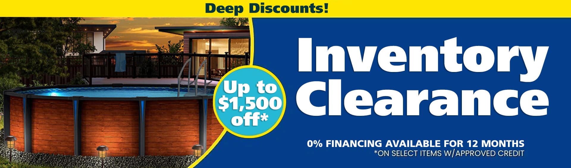 Above Ground Inventory clearance - 12 Month 0% Financing